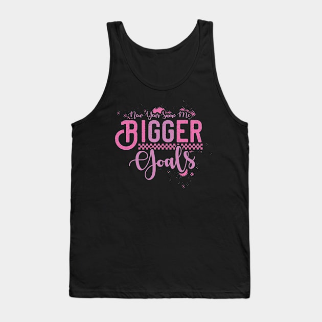 New Year Same Me Bigger Golas Tank Top by MZeeDesigns